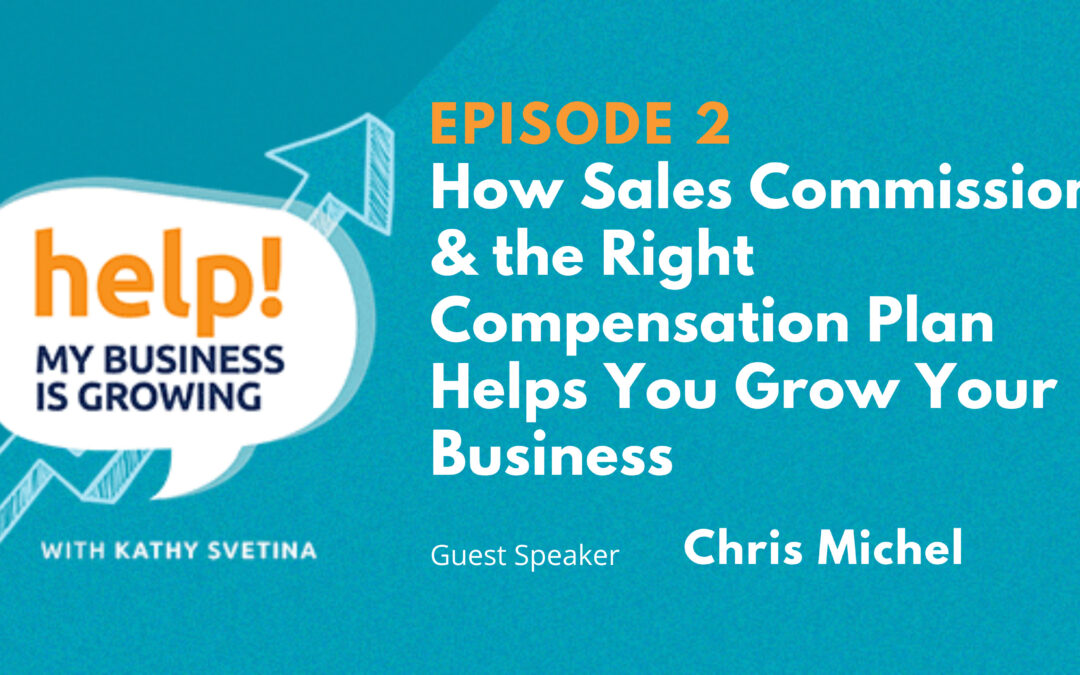 How Sales Commissions & The Right Compensation Plan Help you Grow Your Business