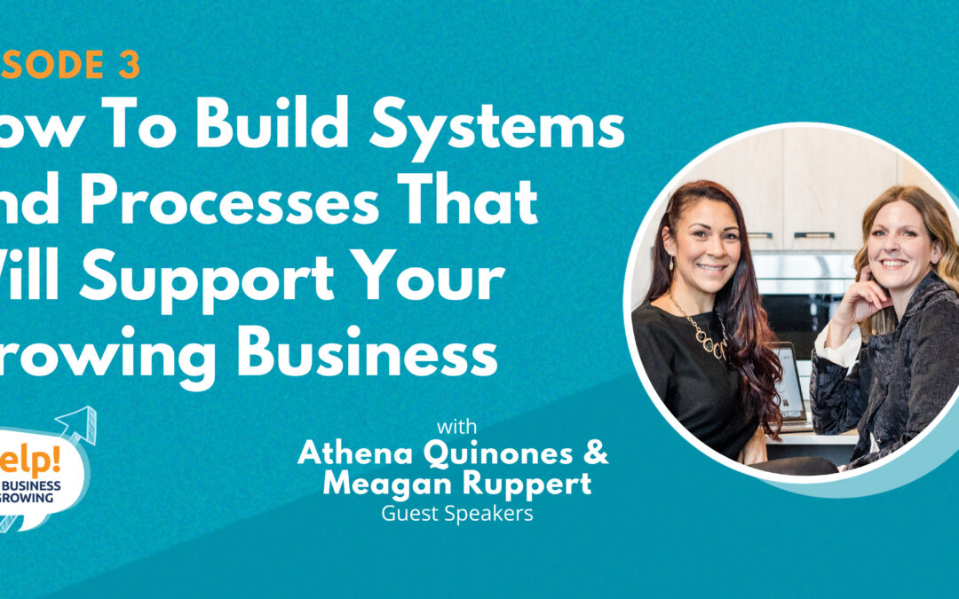 How To Build Systems and Processes That Will Support Your Growing Business