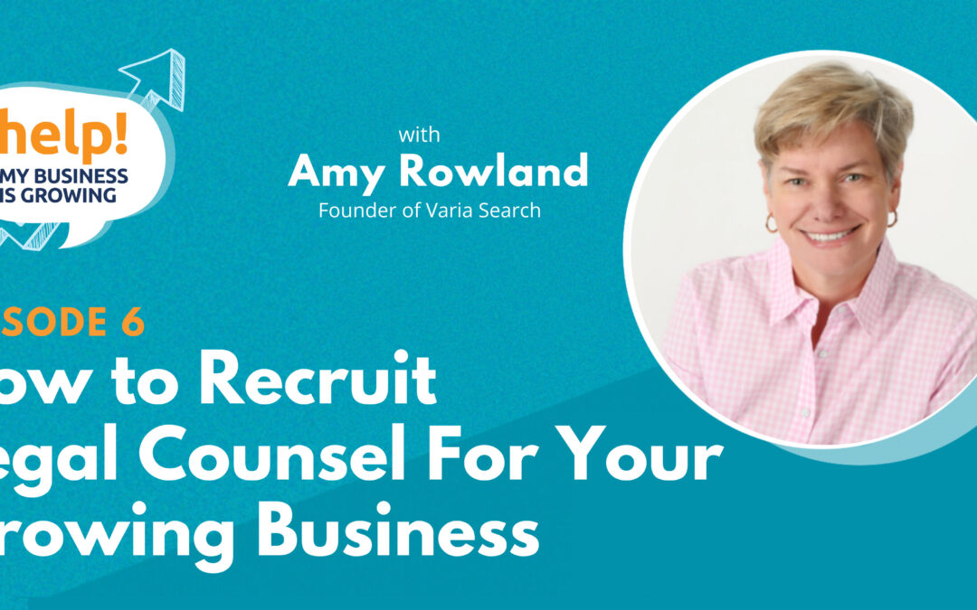 How to Recruit Legal Counsel for Your Growing Business