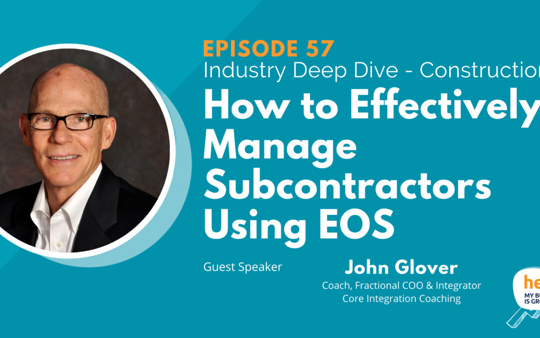 Industry Deep Dive – Construction: How to Effectively Manage Subcontractors Using EOS