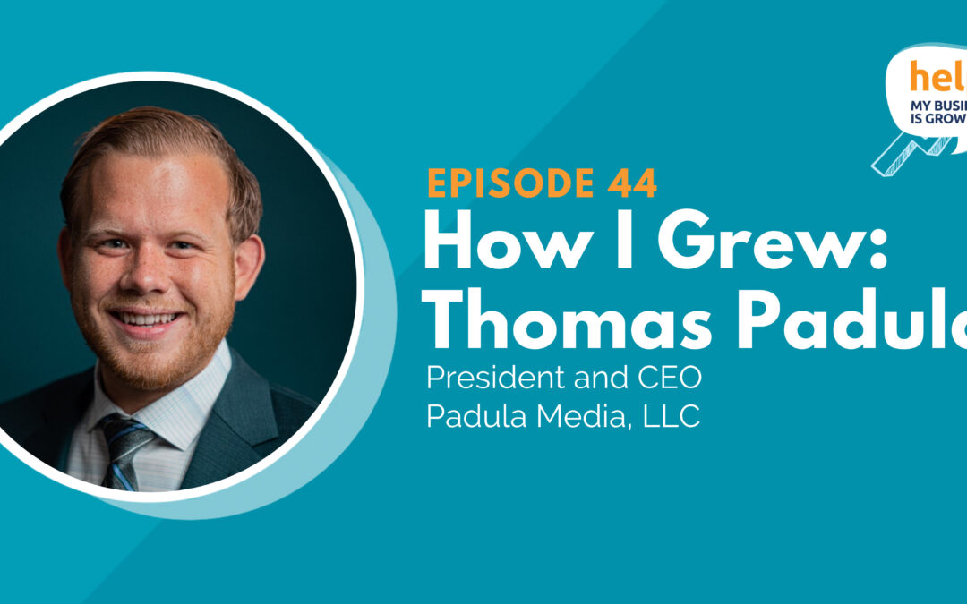 How I Grew: Thomas Padula, President and CEO of Padula Media