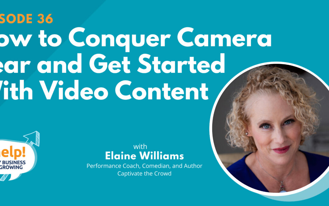 How to Conquer Camera Fear and Get Started with Video Content