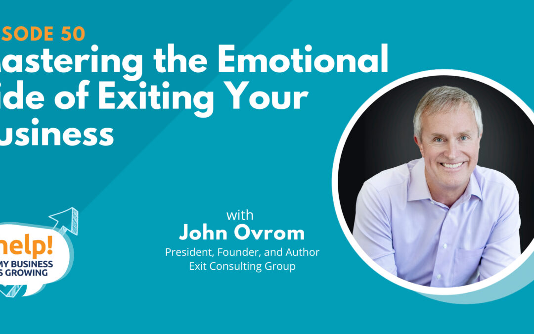 Mastering the Emotional Side of Exiting Your Business