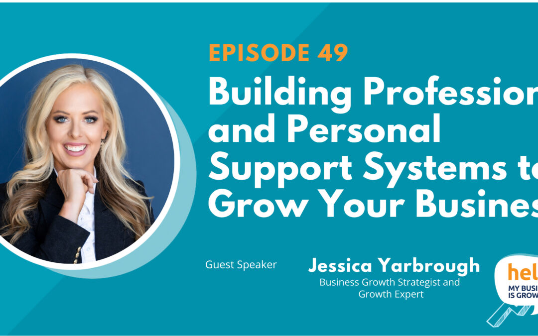 Building Professional and Personal Support Systems to Grow Your Business