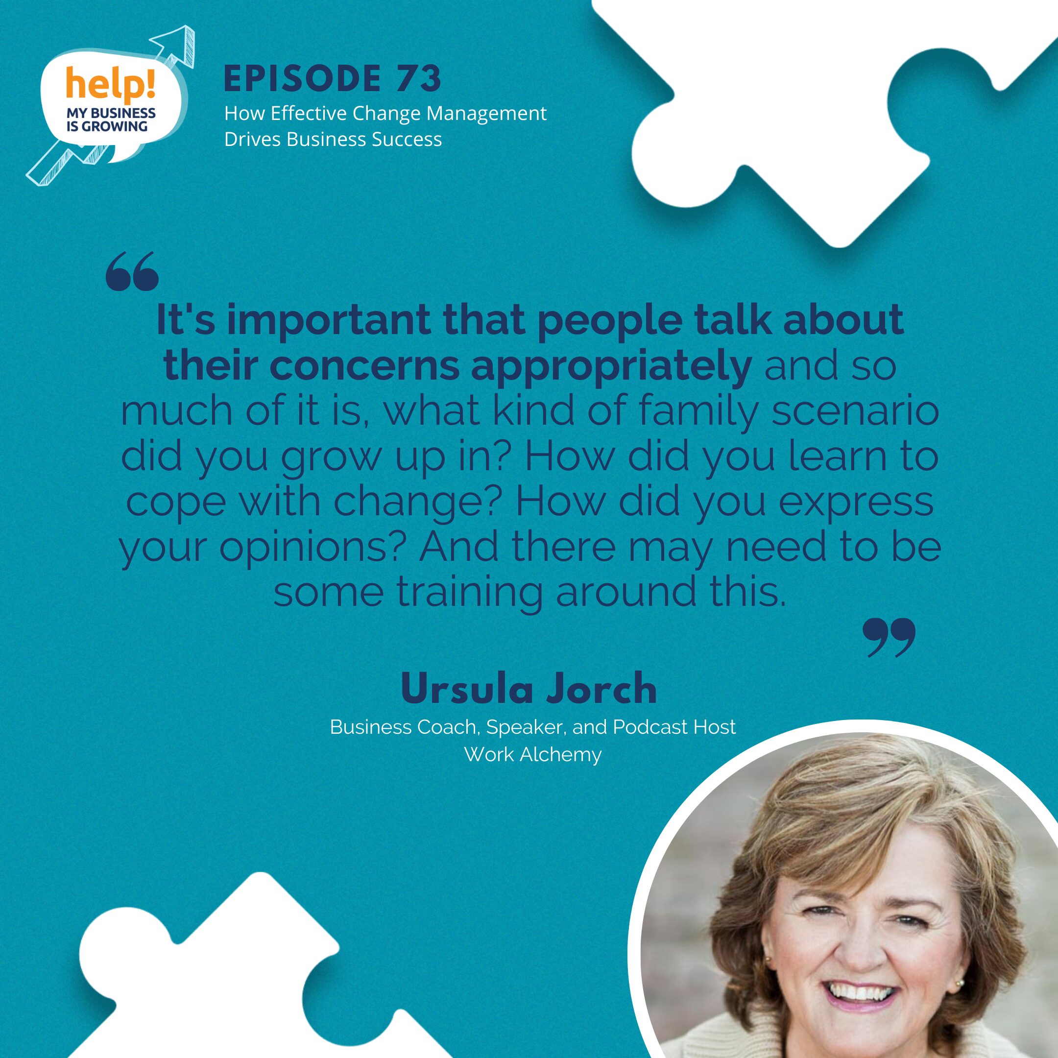 It's important that people talk about their concerns appropriately and so much of it is, what kind of family scenario did you grow up in? How did you learn to cope with change? How did you express your opinions? And there may need to be some training around this.