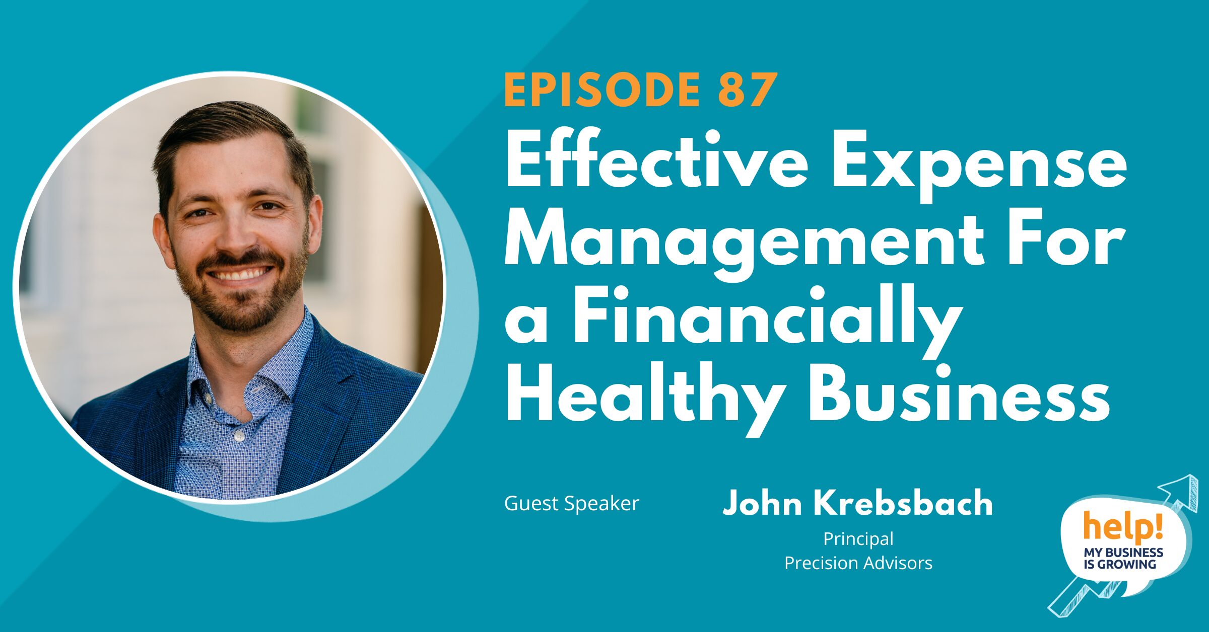 John Krebsbach shares insights on effective expense management on the Help, My Business is Growing podcast hosted by Fractional CFO Kathy Svetina