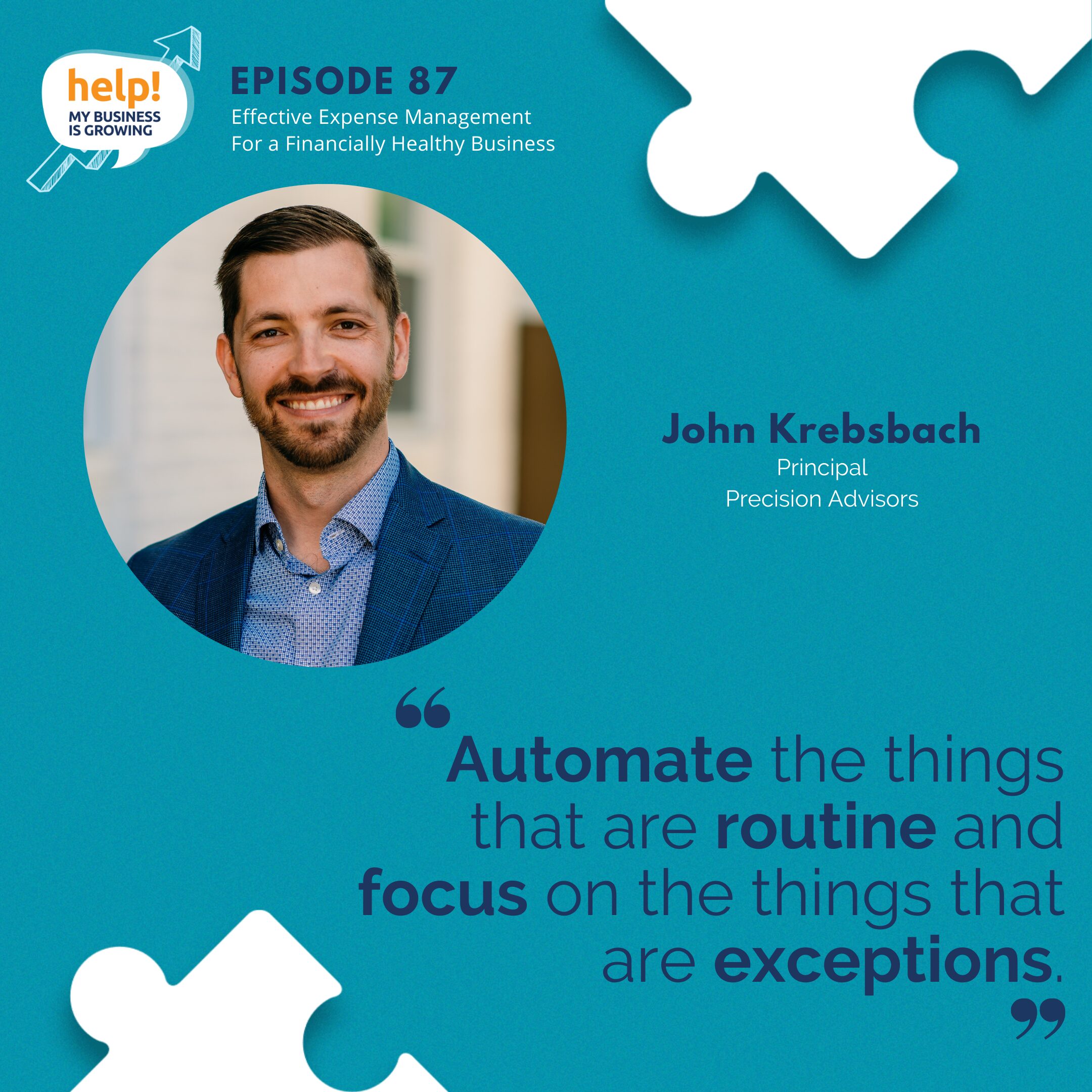 Automate the things that are routine and focus on the things that are exceptions.