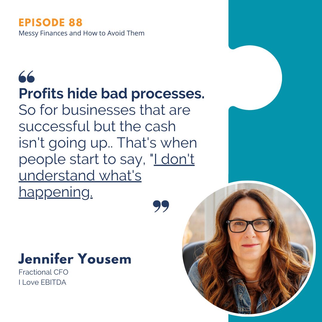 Profits hide bad processes. So for businesses that are successful but the cash isn't going up.. That's when people start to say, "I don't understand what's happening.