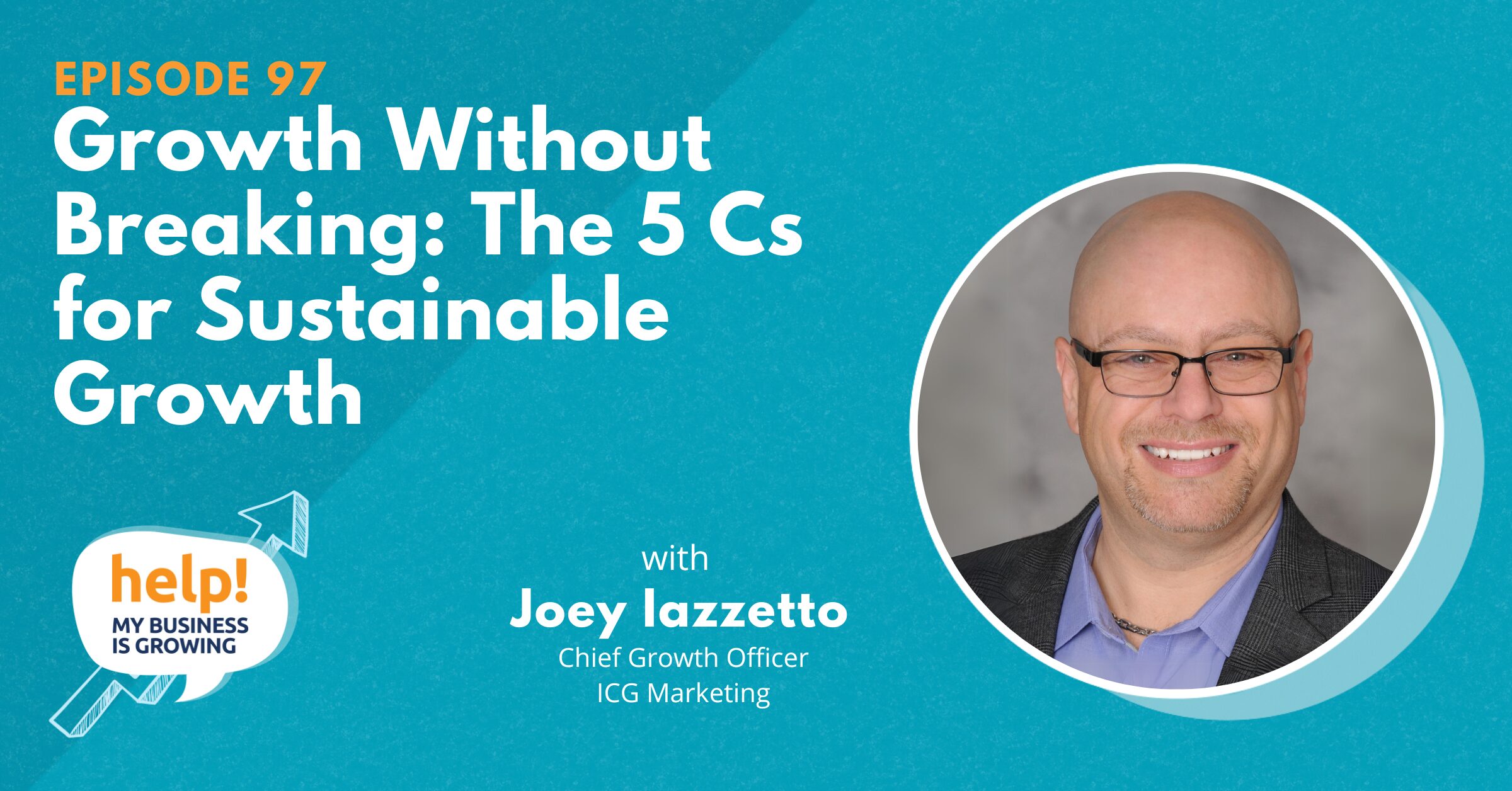 Joey Iazzetto and Kathy Svetina discuss key focus areas for sustainable growth and how it can help your company in the Help, My Business is Growing podcast.