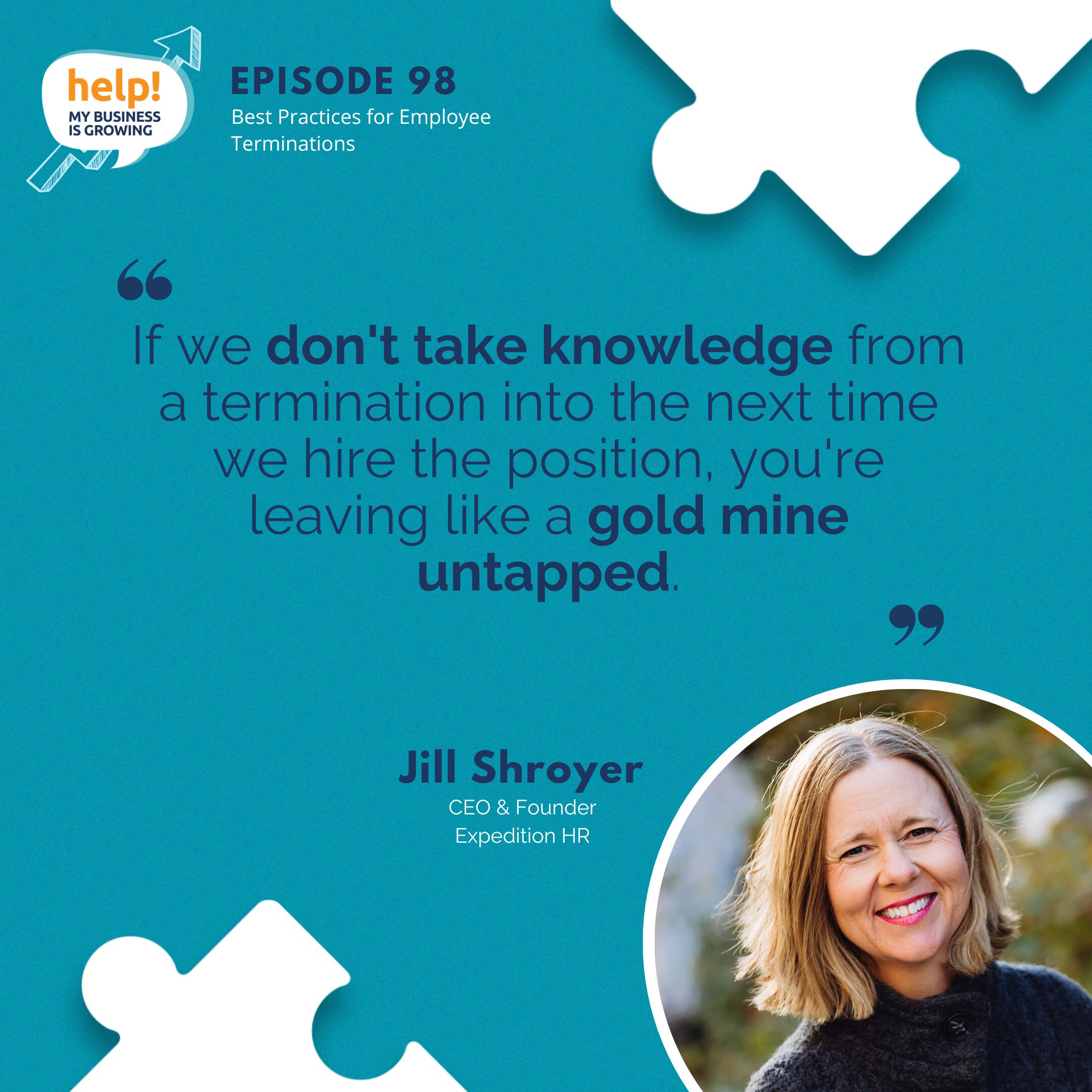 If we don't take knowledge from a termination into the next time we hire the position, you're leaving like a gold mine untapped.